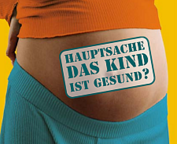 Plakat zur Veranstaltung Hauptsache das Kind ist gesund? Debatte zur Einführung des nicht-invasiven Pränataltests als Kassenleistung 