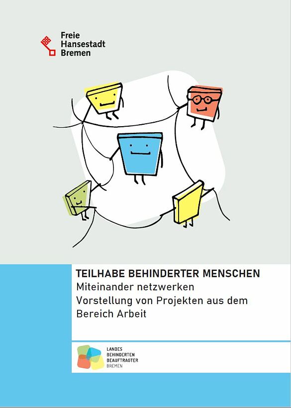 Denkblatt der Broschüre. Zu lesen ist der Titel TEILHABE BEHINDERTER MENSCHEN Miteinander netzwerken Vorstellung von Projekten aus dem Bereich Arbeit. Ferner ist das Logo der Freien Hansestadt Bremen abgebildet.